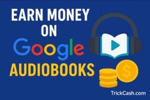 Earn Money on Google Audiobooks