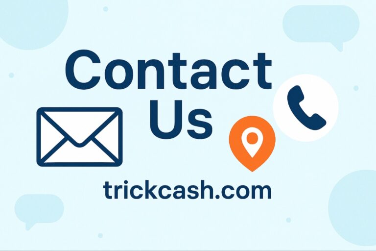Reach Contact TrickCash — questions, suggestions, or business proposals.