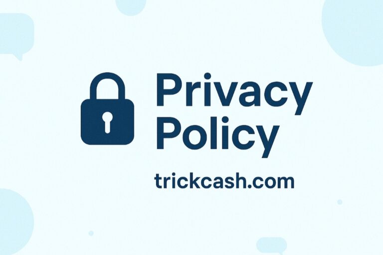 Read the official Privacy Policy for TrickCash.com. Learn how we handle data, affiliate links, and AdSense ads for online earning content.
